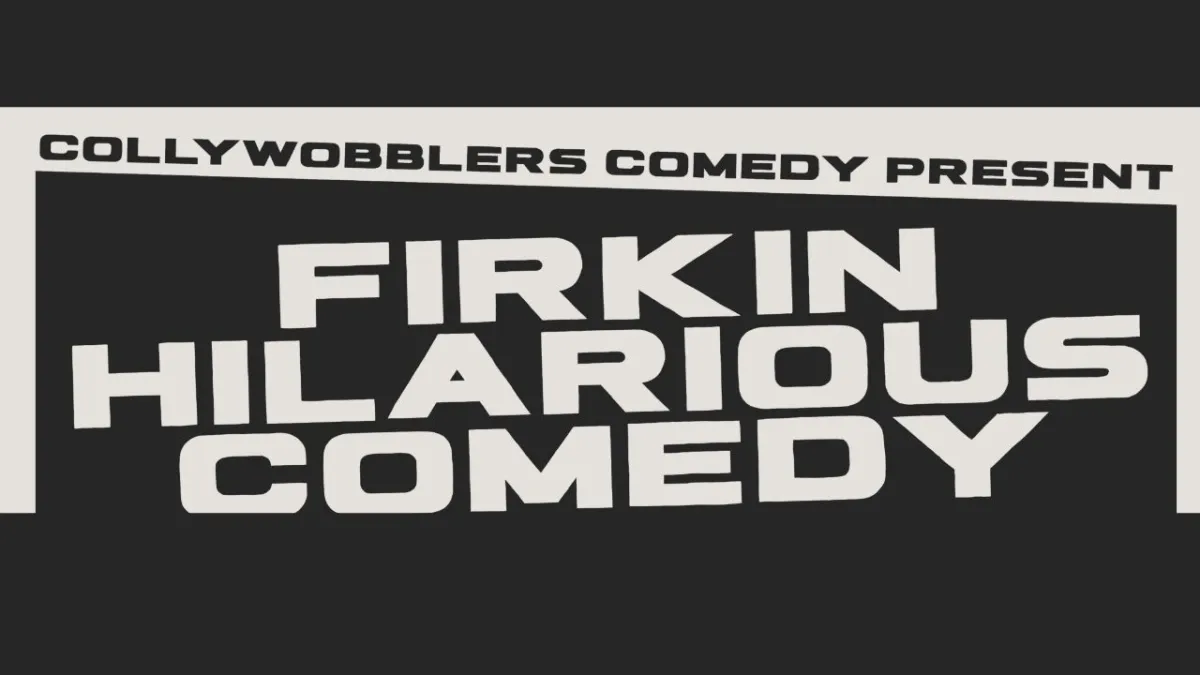 Collywobblers Comedy present Firkin Hilarious Comedy